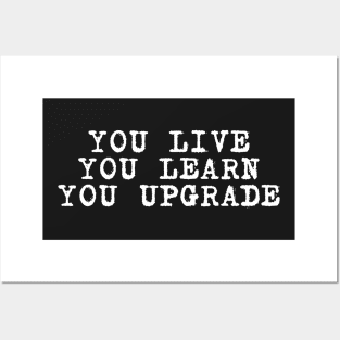 you live you learn you upgrade Posters and Art